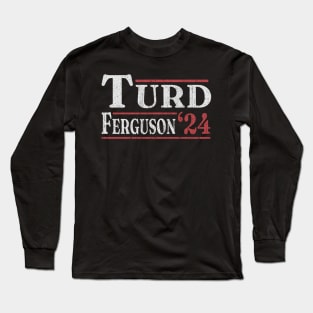 Turd Ferguson '24 Long Sleeve T-Shirt